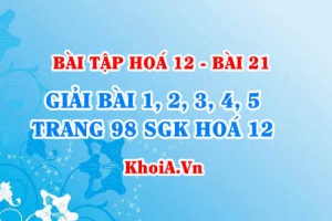 Bài tập Điều chế kim loại: Giải bài 1, 2, 3, 4, 5 trang 98 SGK Hoá 12 bài 21